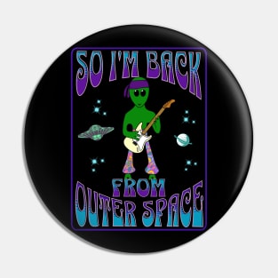 Cool Alien Back from Outer Space Pin