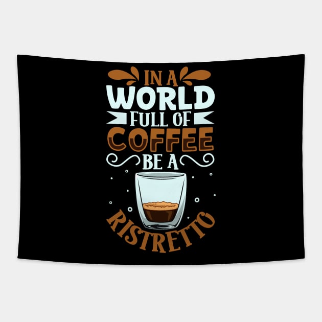 Be a Ristretto - coffee lover Tapestry by Modern Medieval Design