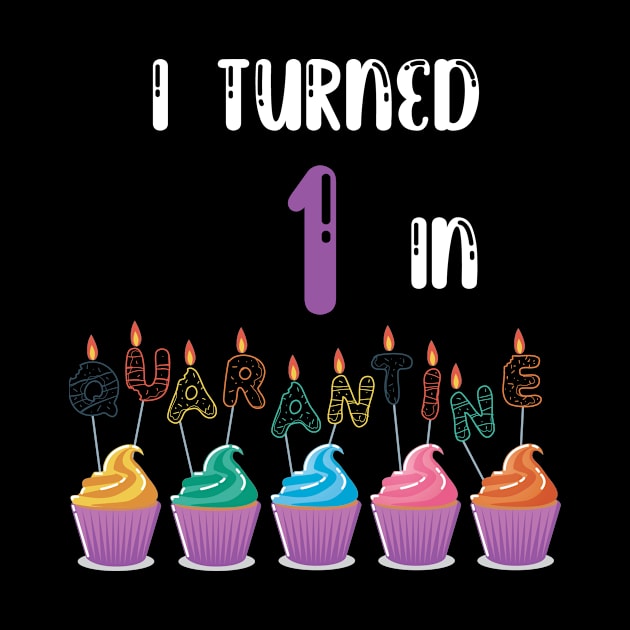 I Turned 1 In Quarantine funny birthday tee by fatoajmii