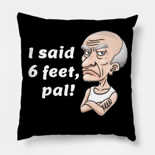 I said 6 feet, pal! Pillow