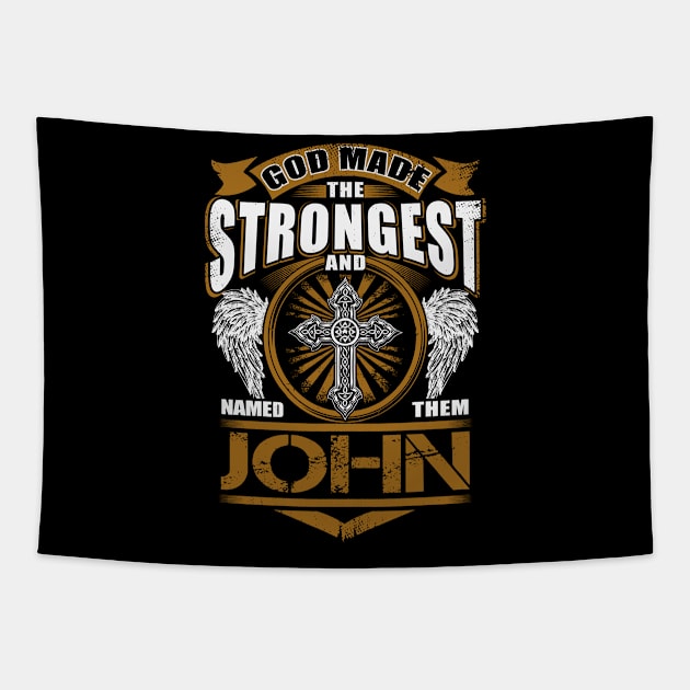 John Name T Shirt - God Found Strongest And Named Them John Gift Item Tapestry by reelingduvet