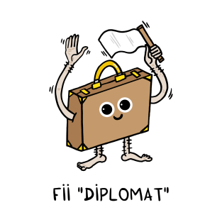 Fii diplomat T-Shirt