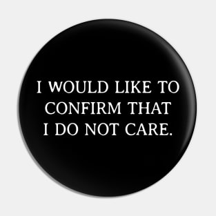I would like to confirm that I do not care. Pin