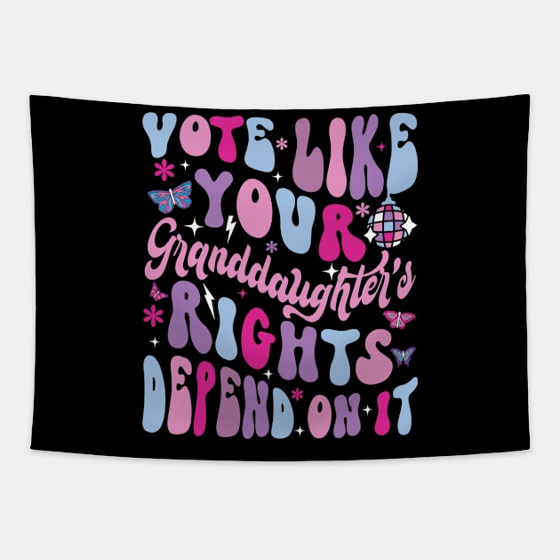 Vote Like Your Granddaughter's Rights Depends on It Tapestry by lowkeya