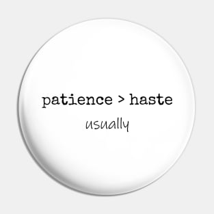 Patience > Haste T-Shirt Mug Coffee Mug Apparel Hoodie Sticker Gift Pin