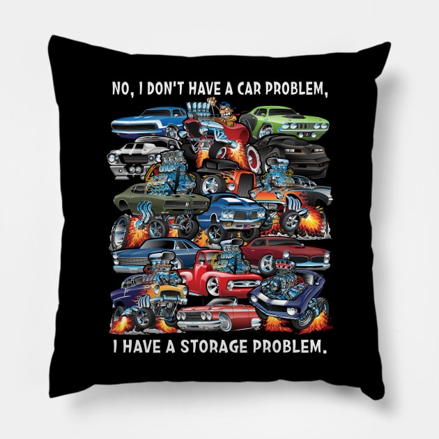 I Dont Have a Car Problem I Have a Storage Problem Cartoon Pillow by hobrath