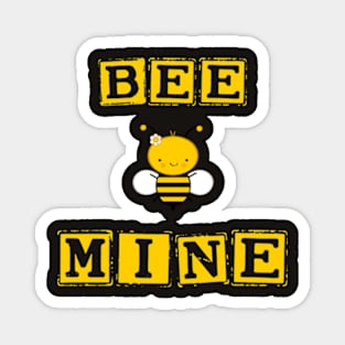 Bee MINE for Valentines Day , BE MINE Magnet