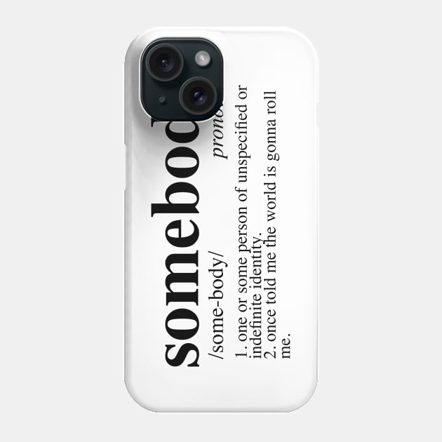 Somebody Once... - Dictionary - Smash Mouth Phone Case by LuisP96