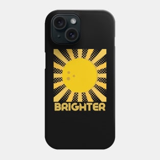 Brighter Phone Case