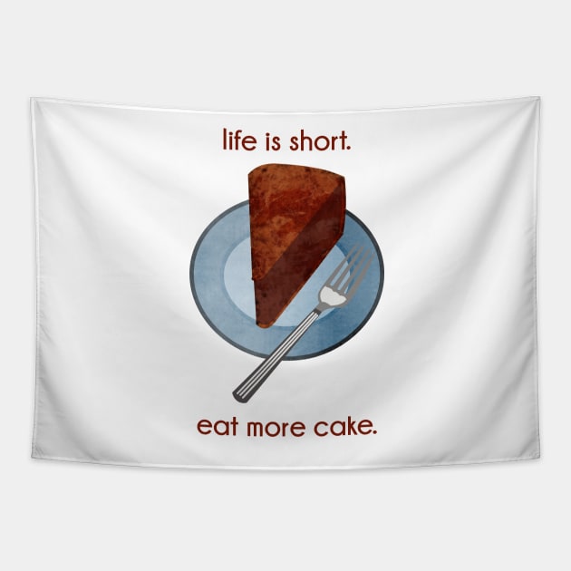 Life is Short. Eat More Cake. Tapestry by evisionarts