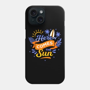 Here comes the sun Phone Case