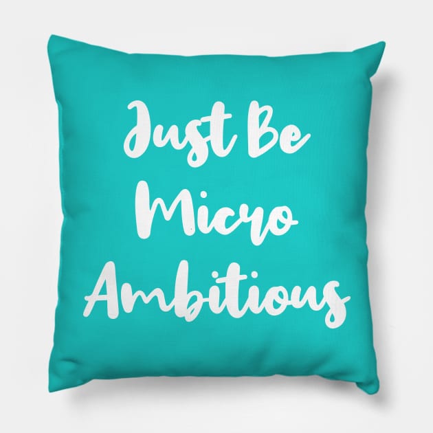 Just Be Micro Ambitious | Life | Quotes | Robin's Egg Blue Pillow by Wintre2