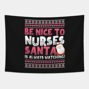 Be Nice To Nurses Santa Is Always Watching! Tapestry