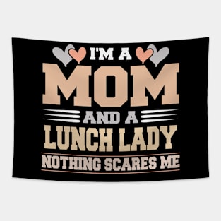 I m A Mom and a lunch lady nothing scare me Mother s Day Tapestry