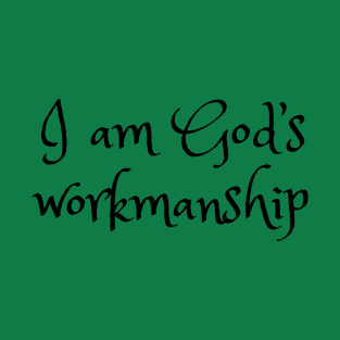 Iam God's workmanship T-Shirt