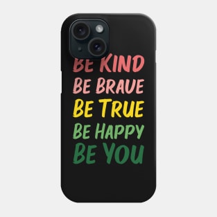 Be Kind Be Brave Be True Be Happy Be You | Red Pink Yellow Green | Black Phone Case