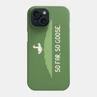 So Far So Goose Phone Case