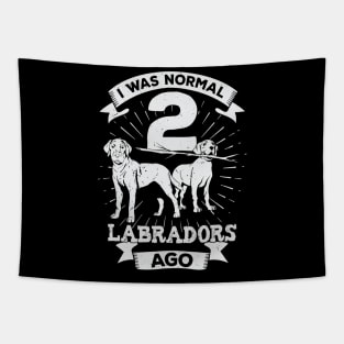 I Was Normal 2 Labradors Ago Dog Lover Gift Tapestry