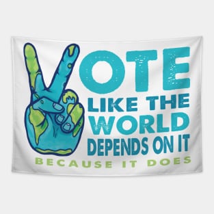 Vote Like the World Depends On It - Peace Planet Hand Tapestry