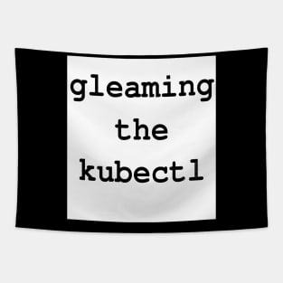 gleaming the kubectl Tapestry