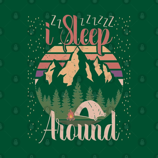 I Sleep Around Camping Tent Gift by Tesszero