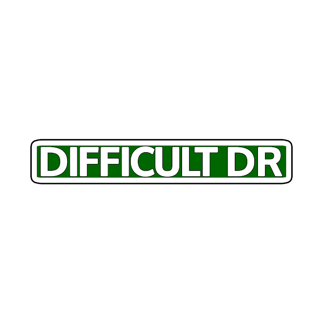 Difficult Dr Street Sign by Mookle