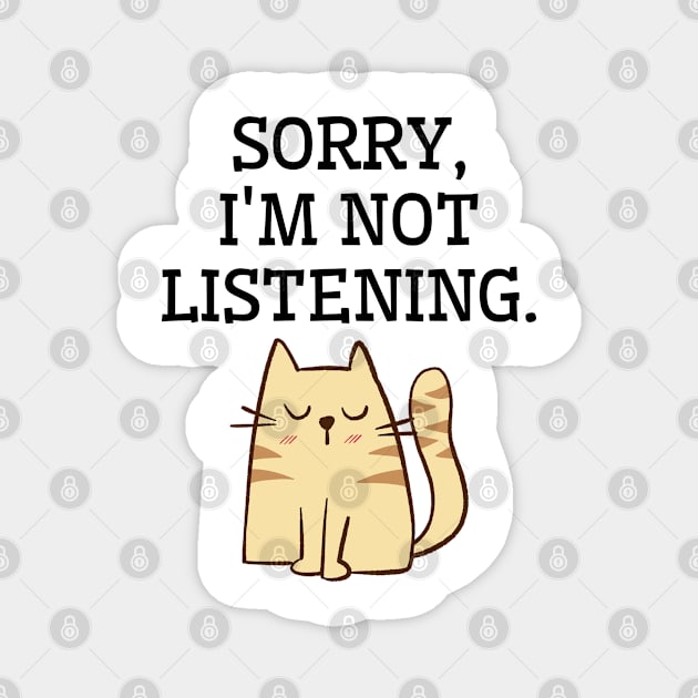 Sorry, I am not listening. Funny cat Magnet by Rubi16