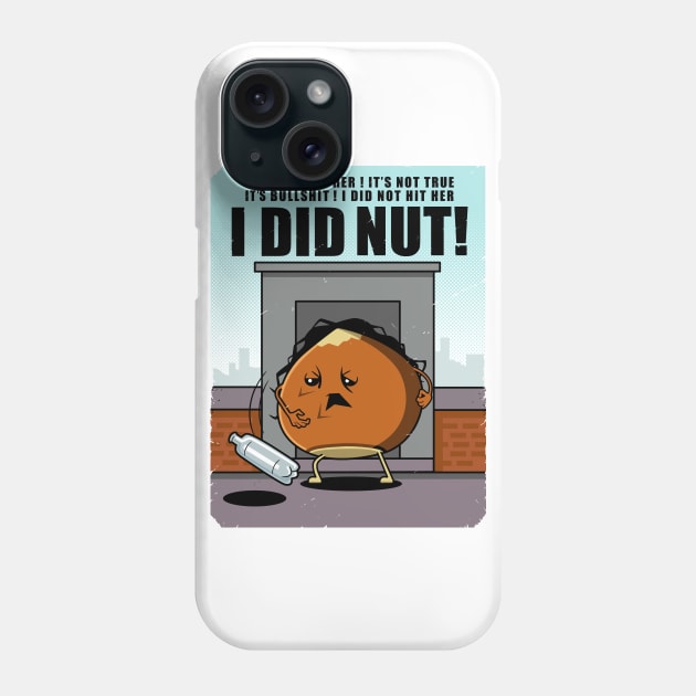 I DID NUT Phone Case by BER