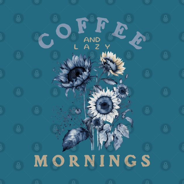 Loving Coffee, Sunflowers and Lazy Mornings by Moonlit Matter