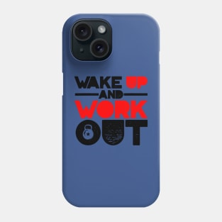 wake up and work out 1 Phone Case
