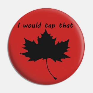 I would tap that Maple1 Pin