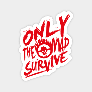 Only the mad survive ( Red) Magnet