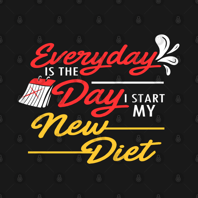 Everyday Is The Day I Start My New Diet T-Shirt by Mommag9521