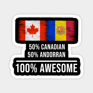 50% Canadian 50% Andorran 100% Awesome - Gift for Andorran Heritage From Andorra Magnet