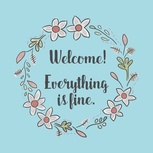 The Good Place - Welcome!  Everything is Fine. by nerdydesigns