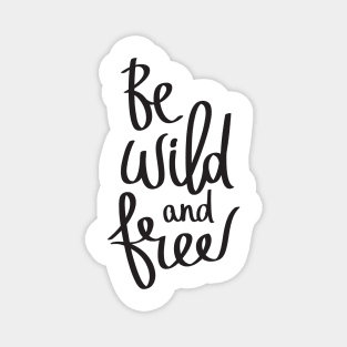 Be Wild and Free Magnet