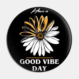 Have a Good Vibe Day Pin