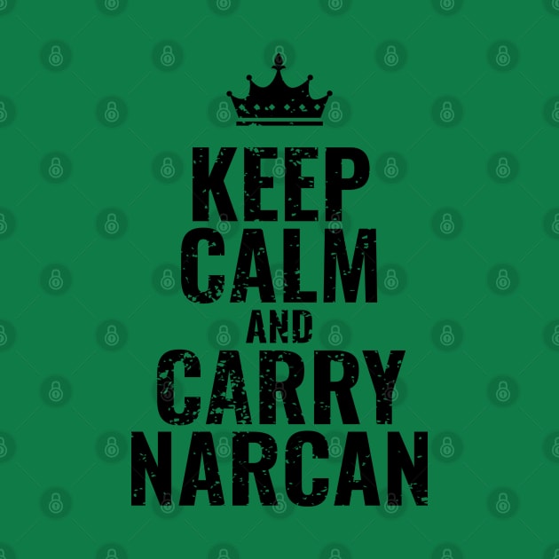 Keep Calm and Carry Narcan by Vanilla Susu