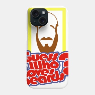 Guess Who Loves Beards? Phone Case