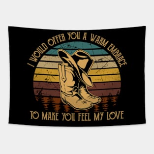 I Would Offer You A Warm Embrace To Make You Feel My Love Cowboys Boots Hats Tapestry