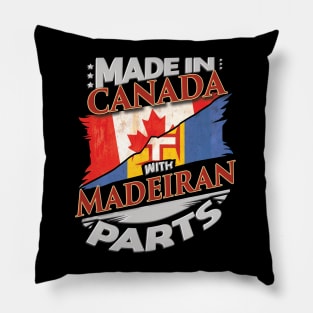 Made In Canada With Madeiran Parts - Gift for Madeiran From Madeira Pillow