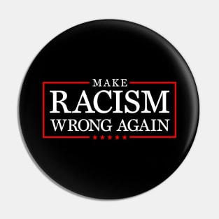 Make racism wrong again, Anti Trumpism Pin