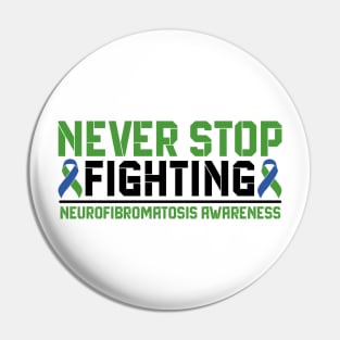 Never Stop Fighting Neurofibromatosis Awareness Pin