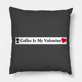 Coffee Is My Valentine Pillow