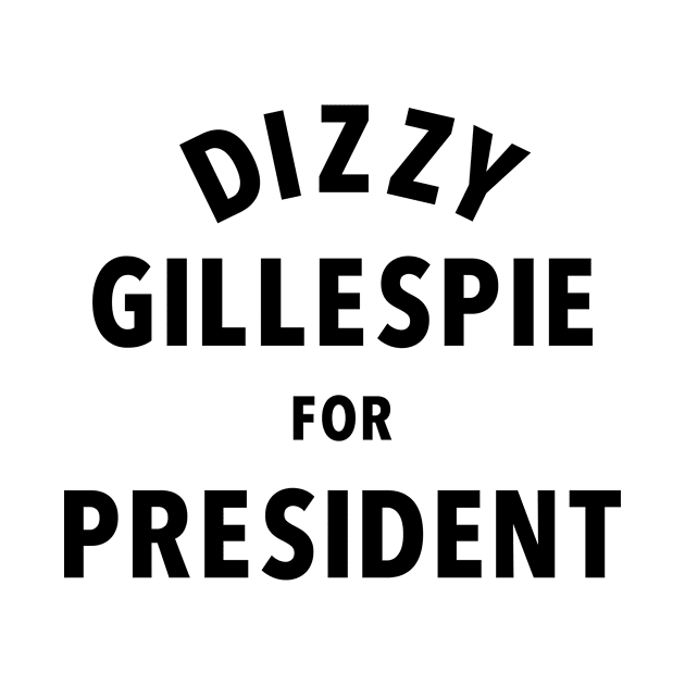 Dizzy Gillespie For President by Running Dog