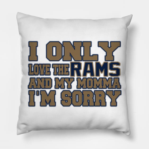 Only Love the Rams and My Momma! Pillow by OffesniveLine