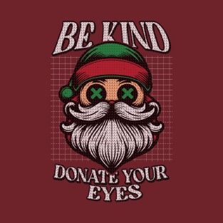 Be Kind Donate Your Eyes // Other World Santa Claus T-Shirt