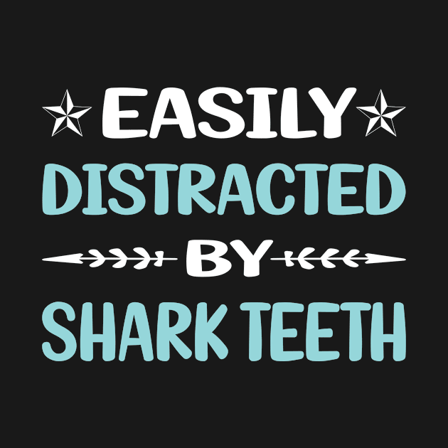 Funny Easily Distracted By Shark Teeth by relativeshrimp