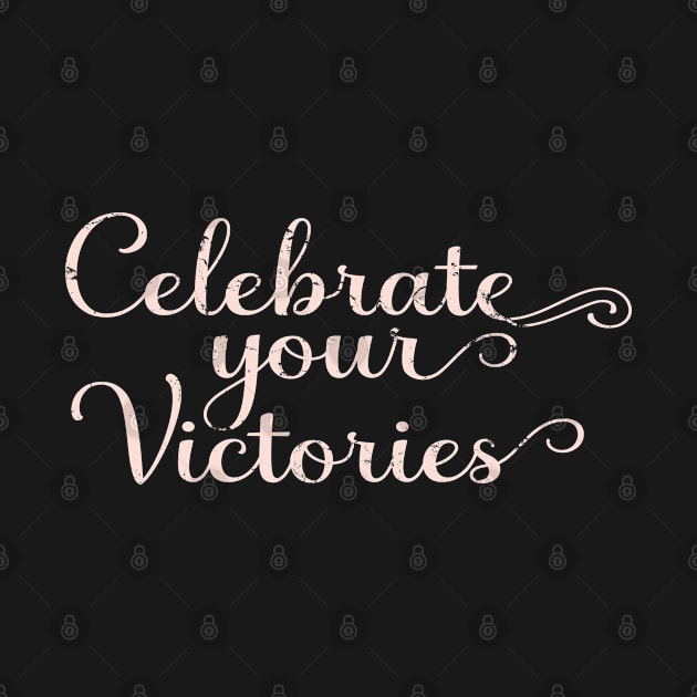 Celebrate Your Victories by ShopBuzz