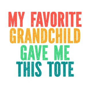 Funny Tote Bags for Mothers Day Fathers Day Birthday Christmas - My Favorite Grandchild Gave Me This Tote Funny Retro T-Shirt